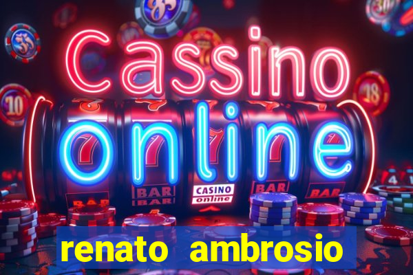 renato ambrosio viva sorte fortuna